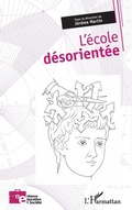 Cover: L'&eacute;cole d&eacute;sorient&eacute;e - Enfance &eacute;ducation et soci&eacute;t&eacute;