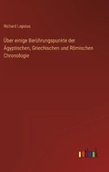Cover: UEber einige Beruehrungspunkte der AEgyptischen, Griechischen und Roemischen Chronologie - Outlook Verlag