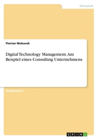Abbildung von: Digital Technology Management. Am Beispiel eines Consulting Unternehmens - GRIN Verlag