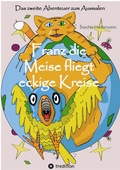 Cover: Franz die Meise fliegt eckige Kreise - tredition
