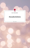 Cover: Mondlichtblick. Life is a Story - story.one - story.one publishing