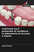 Cover: Confronto tra il protocollo di lucidatura in laboratorio di zirconia e titanio - Edizioni Sapienza