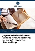 Bild: Jugendkriminalit&auml;t und Bildung und Ausbildung im s&uuml;dafrikanischen Strafvollzug - Verlag Unser Wissen