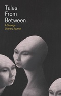 Cover: Tales From Between (Tales From Between Literary Journal, #1) - Tales From Between Literary Journal