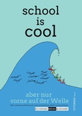 Cover: school is cool - aber nur vorne auf der Welle - epubli