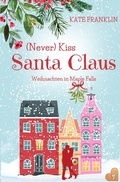 Cover: (Never) Kiss Santa Claus - Weihnachten in Maple Falls - Tolino Media