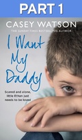 Cover: I Want My Daddy: Part 1 of 3 - HarperCollins