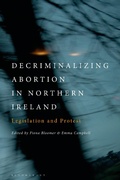 Cover: Decriminalizing Abortion in Northern Ireland - I.B. Tauris & Co. Ltd.
