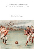Cover: A Cultural History of Sport in the Age of Industry - Bloomsbury Academic