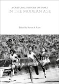 Cover: A Cultural History of Sport in the Modern Age - Bloomsbury Academic