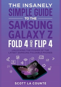 Abbildung von: The Insanely Simple Guide to the Samsung Galaxy Z Fold 4 and Flip 4 - SL Editions