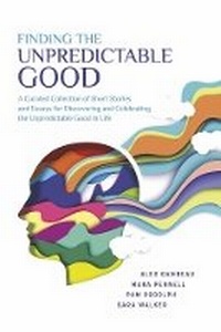 Enlarge image Cover: Finding the Unpredictable Good - Bookbaby