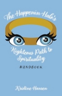 Enlarge image Cover: The Happenin Halo's Righteous Path to Spirituality Handbook - Bookbaby