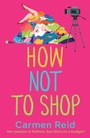 Cover: How Not To Shop - Boldwood Books Ltd