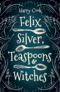 Cover: Felix Silver, Teaspoons & Witches - Interlude Press - Duet Books