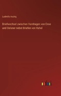 Cover: Briefwechsel zwischen Varnhagen von Ense und Oelsner nebst Briefen von Rahel - Outlook Verlag