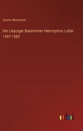 Cover: Der Leipziger Baumeister Hieronymus Lotter 1497-1580 - Outlook Verlag