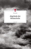 Cover: Abgr&uuml;nde der Melancholie. Life is a Story - story.one - story.one publishing