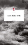 Cover: Himmel oder H&ouml;lle. Life is a Story - story.one - story.one publishing
