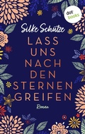 Cover: Lass uns nach den Sternen greifen - oder: Als Tom mir den Mond vom Himmel holte - dotbooks