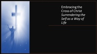 Abbildung von: Embracing the Cross of Christ. Surrendering the Self as a Way of Life - Fernando Davalos