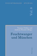 Cover: Feuchtwanger und M&uuml;nchen - Peter Lang Verlag
