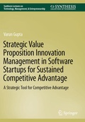 Cover: Strategic Value Proposition Innovation Management in Software Startups for Sustained Competitive Advantage - Springer