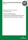 Cover: Professionalisierung islamischer Gef&auml;ngnisseelsorge im nieders&auml;chsischen Justizvollzug - Peter Lang Verlag