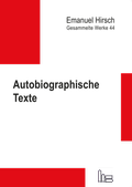 Cover: Emanuel Hirsch - Gesammelte Werke / Autobiographische Texte - Hartmut Spenner Verlag