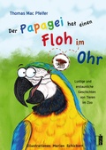 Cover: Der Papagei hat einen Floh im Ohr - MEDU VERLAG