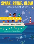 Cover: Spark, Shine, Glow! - Greenwillow Books