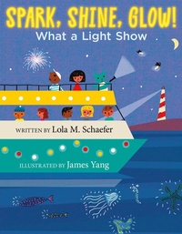 Enlarge image Cover: Spark, Shine, Glow! - Greenwillow Books