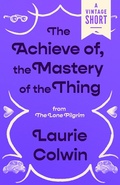 Cover: The Achieve of, the Mastery of the Thing - Vintage