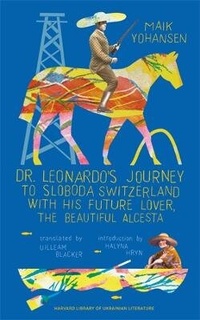 Abbildung von: Dr. Leonardo's Journey to Sloboda Switzerland with His Future Lover, the Beautiful Alcesta - Harvard University Press