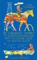 Cover: Dr. Leonardo's Journey to Sloboda Switzerland with His Future Lover, the Beautiful Alcesta - Harvard University Press