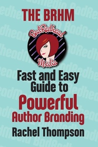 Abbildung von: The Bad RedHead Media Fast and Easy Guide to Powerful Author Branding - Rachel Thompson