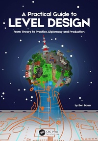 Enlarge image Cover: A Practical Guide to Level Design - CRC Press
