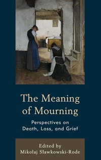 Enlarge image Cover: The Meaning of Mourning - Lexington Books