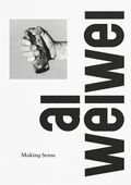 Cover: Ai Weiwei: Making Sense - Design Museum