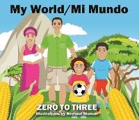 Enlarge image Cover: My World/Mi Mundo - ZERO TO THREE: National Center for Infants, Toddlers, & Families