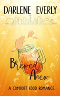 Cover: Brewed Anew (A Comfort Food Romance, #3) - A Comfort Food Romance