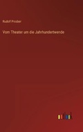 Cover: Vom Theater um die Jahrhundertwende - Outlook Verlag