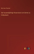 Cover: Der tausendjaehrige Rosenstock am Dome zu Hildesheim - Outlook Verlag