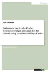 Abbildung von: Inklusion in der Schule. Welche Herausforderungen existieren bei der Unterrichtung verhaltensauffaelliger Kinder? - GRIN Verlag