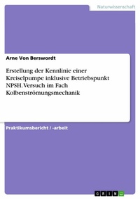 Abbildung von: Erstellung der Kennlinie einer Kreiselpumpe inklusive Betriebspunkt NPSH. Versuch im Fach Kolbenströmungsmechanik - GRIN Verlag