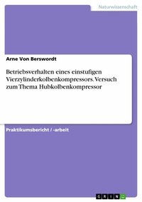 Abbildung von: Betriebsverhalten eines einstufigen Vierzylinderkolbenkompressors. Versuch zum Thema Hubkolbenkompressor - GRIN Verlag