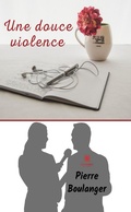 Cover: Une douce violence - Le Lys Bleu &Eacute;ditions