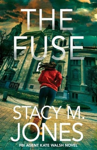 Enlarge image Cover: The Fuse - Stacy M. Jones