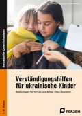 Cover: Verst&auml;ndigungshilfen f&uuml;r ukrainische Kinder - Persen Verlag in der AAP Lehrerwelt GmbH