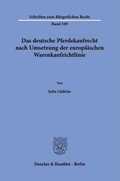 Bild: Das deutsche Pferdekaufrecht nach Umsetzung der europäischen Warenkaufrichtlinie. - Duncker & Humblot